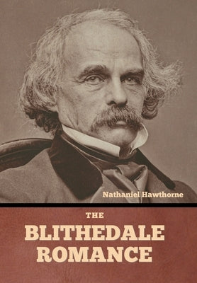 The Blithedale Romance by Hawthorne, Nathaniel