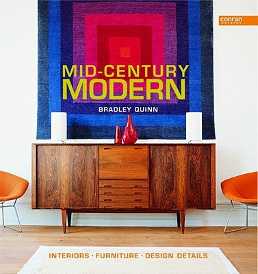 Mid-Century Modern: Interiors, Furniture, Design Details by Quinn, Bradley