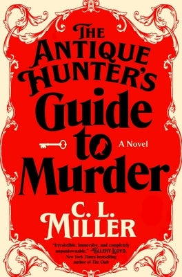 The Antique Hunter's Guide to Murder by Miller, C. L.