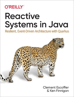 Reactive Systems in Java: Resilient, Event-Driven Architecture with Quarkus by Escoffier, Clement