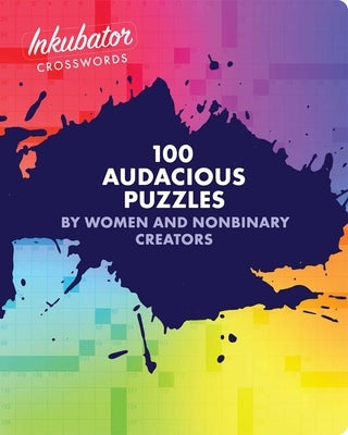 Inkubator Crosswords: 100 Audacious Puzzles by Women and Nonbinary Creators by Bennett, Tracy