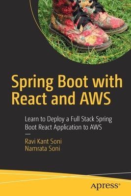 Spring Boot with React and Aws: Learn to Deploy a Full Stack Spring Boot React Application to Aws by Soni, Ravi Kant