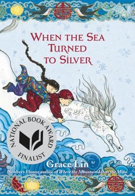 When the Sea Turned to Silver (National Book Award Finalist) by Lin, Grace