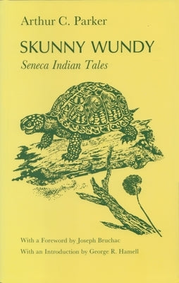 Skunny Wundy: Seneca Indian Tales by Parker, Arthur