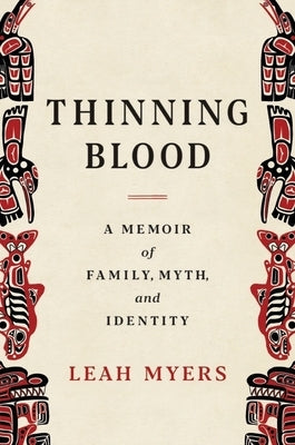 Thinning Blood: A Memoir of Family, Myth, and Identity by Myers, Leah