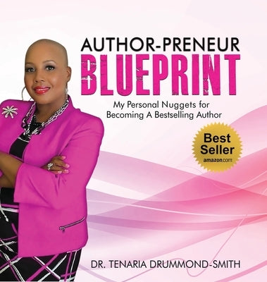 Author-Preneur Blueprint: My Personal Nuggets for Becoming A Bestselling Author by Drummond-Smith, Tenaria