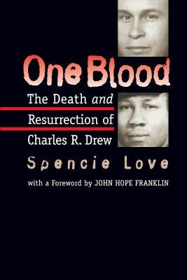 One Blood: The Death and Resurrection of Charles R. Drew by Love, Spencie