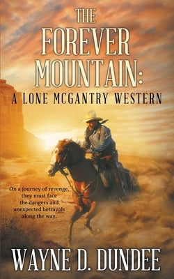 The Forever Mountain: A Lone McGantry Western by Dundee, Wayne D.