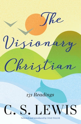 Visionary Christian by Lewis, C. S.