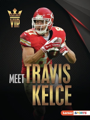 Meet Travis Kelce: Kansas City Chiefs Superstar by Stabler, David