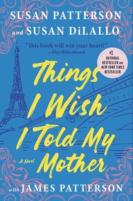 Things I Wish I Told My Mother: The Perfect Mother-Daughter Summer Read by Patterson, Susan