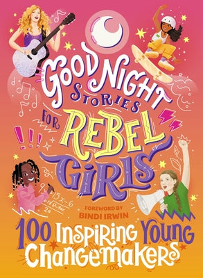 Good Night Stories for Rebel Girls: 100 Inspiring Young Changemakers by Harriton, Jess