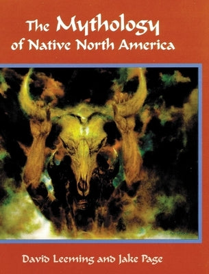 The Mythology of Native North America by Leeming, David Adams