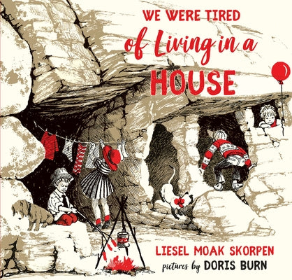 We Were Tired of Living in a House by Skorpen, Liesel Moak