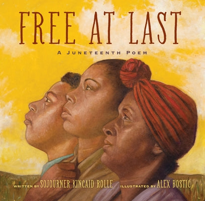 Free at Last: A Juneteenth Poem by Rolle, Sojourner Kincaid