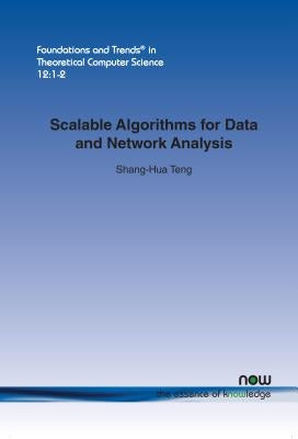 Scalable Algorithms for Data and Network Analysis by Teng, Shang-Hua