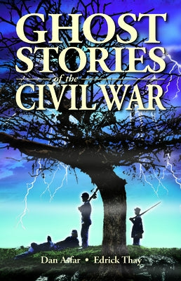 Ghost Stories of the Civil War by Asfar, Dan