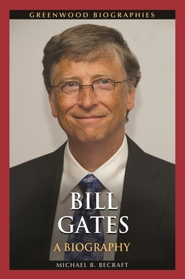 Bill Gates: A Biography by Becraft, Michael