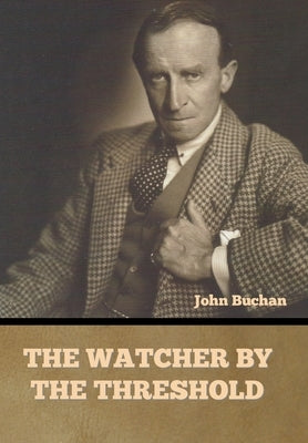 The Watcher by the Threshold by Buchan, John