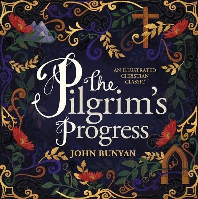 The Pilgrim's Progress: An Illustrated Christian Classic by Bunyan, John