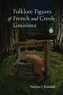 Folklore Figures of French and Creole Louisiana by Rabalais, Nathan