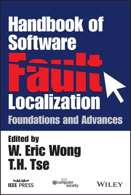 Handbook of Software Fault Localization: Foundations and Advances by Wong, W. Eric