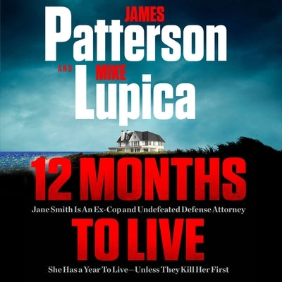 12 Months to Live: Jane Smith Has a Year to Live, Unless They Kill Her First by Patterson, James