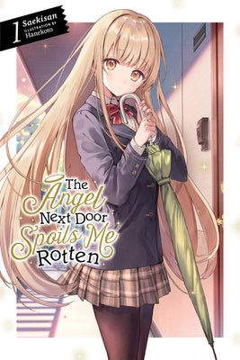 The Angel Next Door Spoils Me Rotten, Vol. 1 (Light Novel): Volume 1 by Saekisan