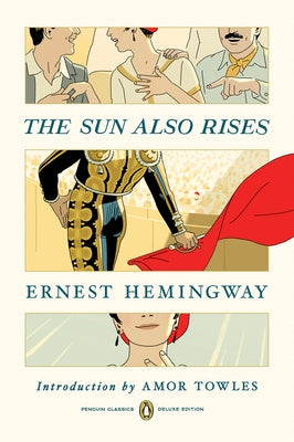 The Sun Also Rises: (Penguin Classics Deluxe Edition) by Hemingway, Ernest