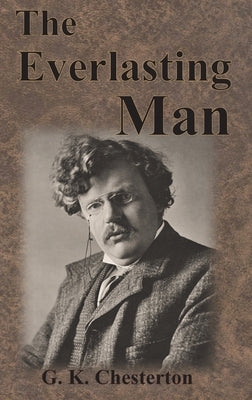 The Everlasting Man by Chesterton, G. K.