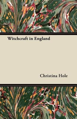 Witchcraft in England by Hole, Christina