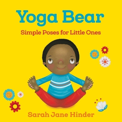 Yoga Bear: Simple Poses for Little Ones by Hinder, Sarah Jane