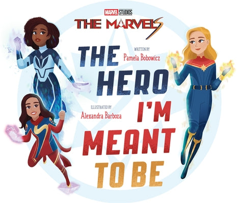 The Marvels: The Hero I'm Meant to Be by Bobowicz, Pamela