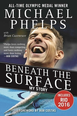 Beneath the Surface: My Story by Phelps, Michael