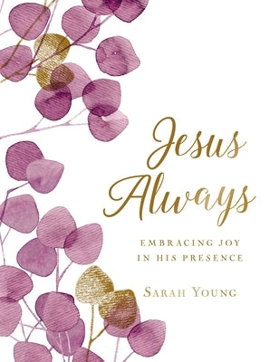 Jesus Always, Large Text Cloth Botanical Cover, with Full Scriptures: Embracing Joy in His Presence (a 365-Day Devotional) by Young, Sarah