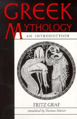 Greek Mythology: An Introduction by Graf, Fritz