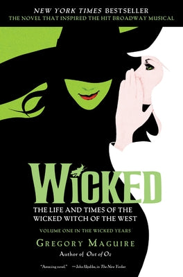 Wicked: The Life and Times of the Wicked Witch of the West by Maguire, Gregory