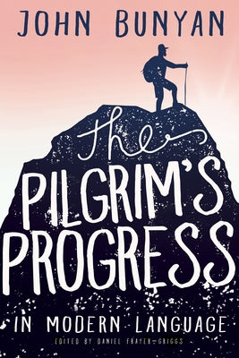 The Pilgrim's Progress in Modern Language by Bunyan, John