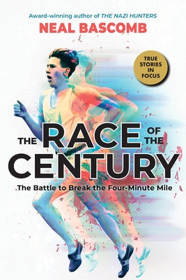 The Race of the Century: The Battle to Break the Four-Minute Mile (Scholastic Focus) by Bascomb, Neal