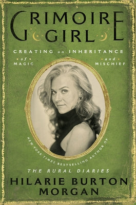 Grimoire Girl: A Memoir of Magic and Mischief by Morgan, Hilarie Burton