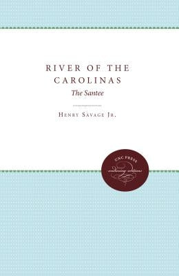 River of the Carolinas: The Santee by Savage, Henry