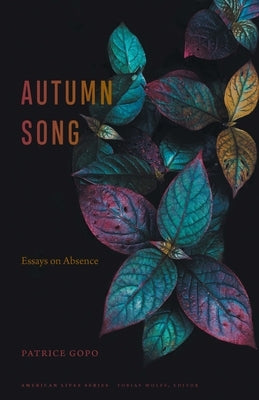 Autumn Song: Essays on Absence by Gopo, Patrice