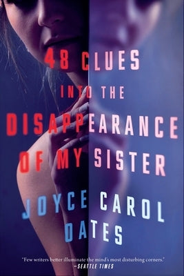 48 Clues Into the Disappearance of My Sister by Oates, Joyce Carol