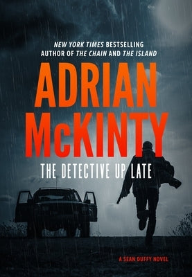 The Detective Up Late by McKinty, Adrian