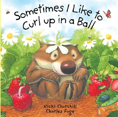 Sometimes I Like to Curl Up in a Ball by Churchill, Vicki