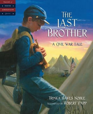 The Last Brother: A Civil War Tale by Noble, Trinka Hakes